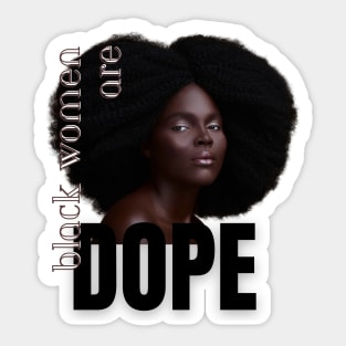 Black women are dope Sticker